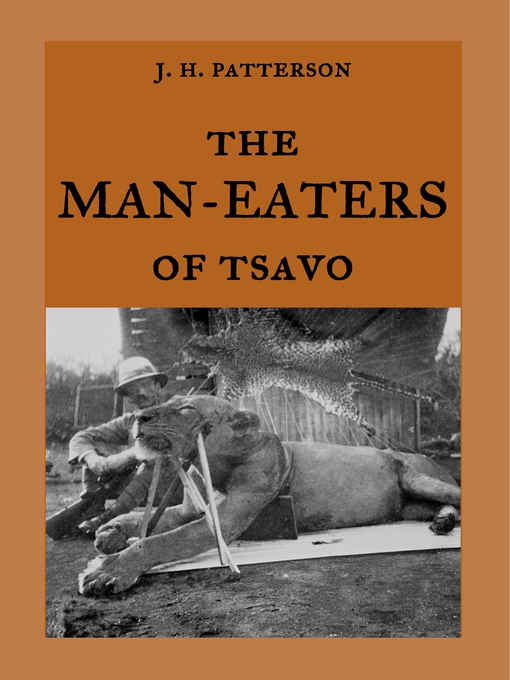 Title details for The Man-Eaters of Tsavo by J. H. Patterson - Available